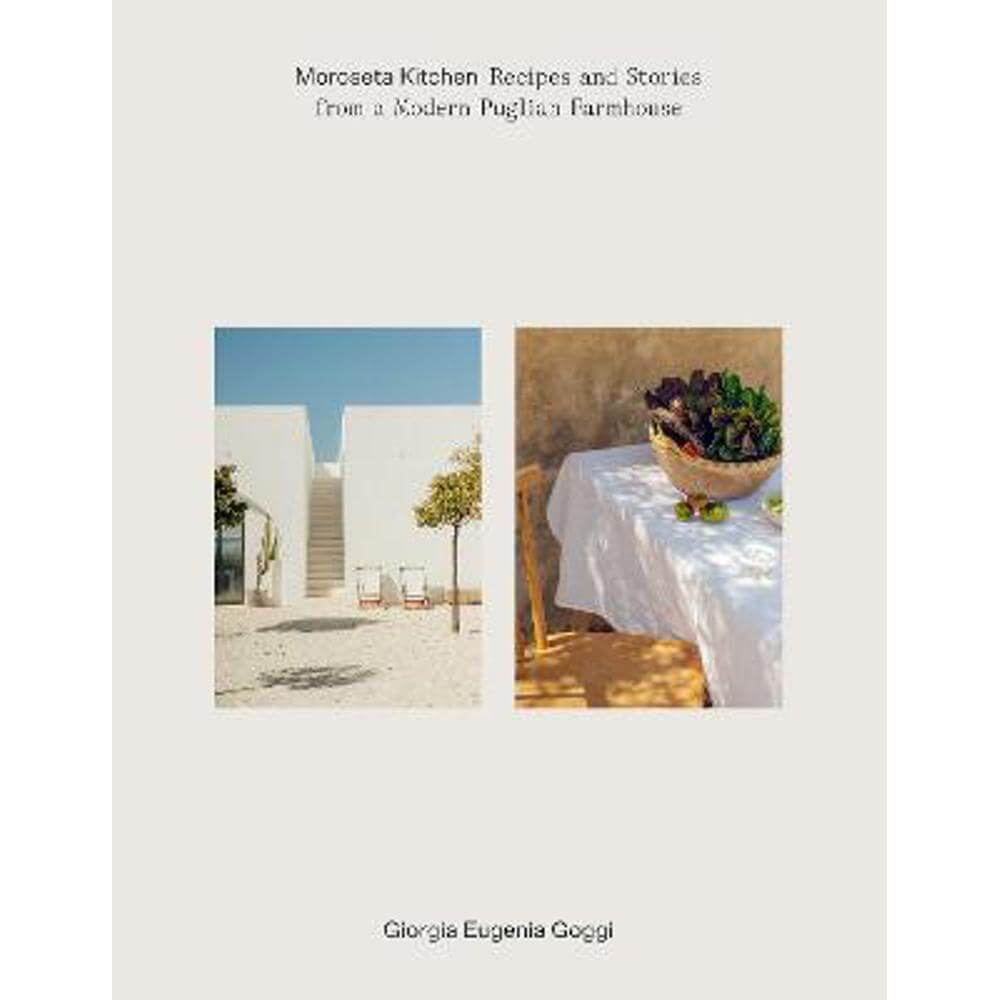 Moroseta Kitchen: Recipes and Stories from a Modern Puglian Farmhouse (Hardback) - Giorgia Goggi